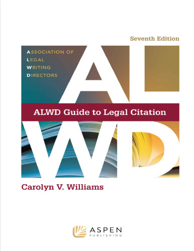 ALWD Guide to Legal Citation (Aspen Coursebook Series) (7th Edition) - pdf